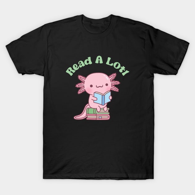 Cute Read A Lotl Like An Axolotl Book Lover Funny T-Shirt by rustydoodle